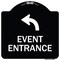 Signmission Event Entrance With Upper Left Arrow Heavy-Gauge Aluminum Architectural Sign, 18" H, BW-1818-24086 A-DES-BW-1818-24086 - alternate 1